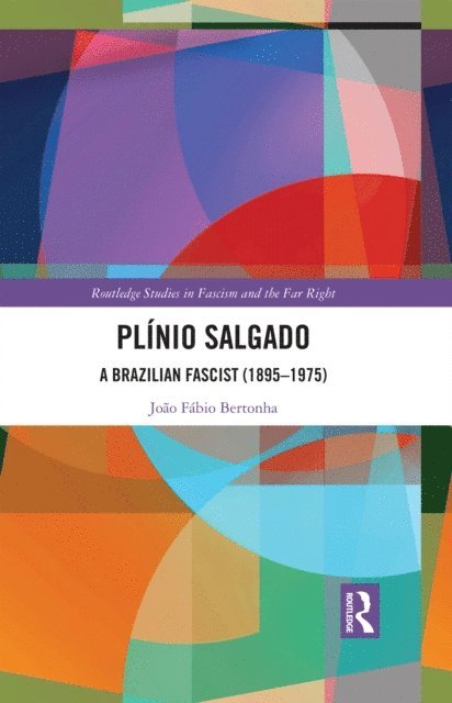Joao Fabio Bertonha - Plinio Salgado, E-bok