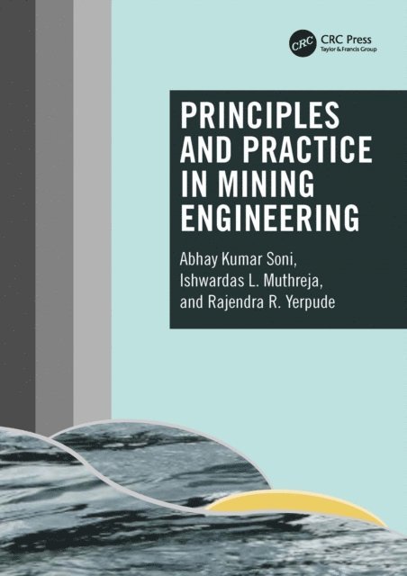 Rajendra R. Yerpude, Ishwardas L. Muthreja, Abhay Kumar Soni - Principles and Practice in Mining Engineering, E-bok