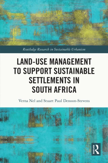 Stuart Paul Denoon-Stevens, Verna Nel - Land-Use Management to Support Sustainable Settlements in South Africa, E-bok