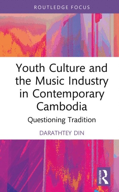 Darathtey Din - Youth Culture and the Music Industry in Contemporary Cambodia, E-bok