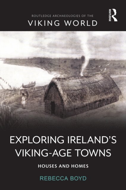 Rebecca Boyd - Exploring Ireland's Viking-Age Towns, E-bok