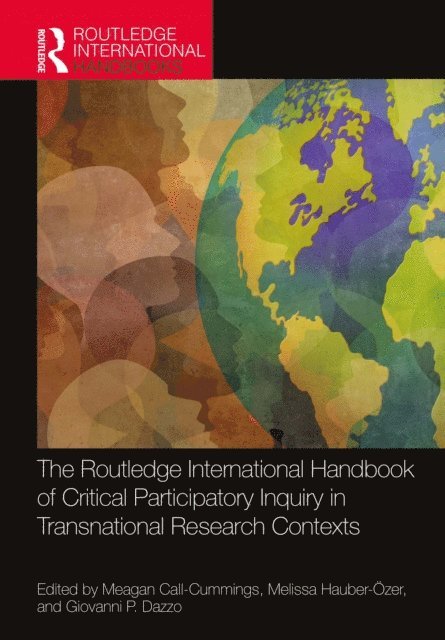 Giovanni P. Dazzo, Melissa Hauber-Ozer, Meagan Call-Cummings - Routledge International Handbook of Critical Participatory Inquiry in Transnational Research Contexts, E-bok