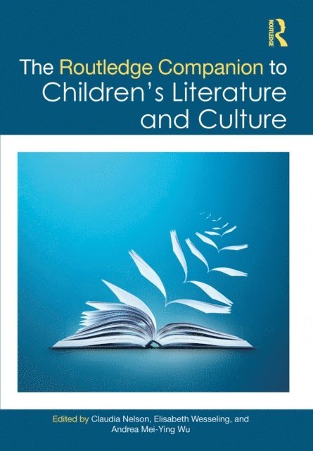 Andrea Mei-Ying Wu, Elisabeth Wesseling, Claudia Nelson - Routledge Companion to Children's Literature and Culture, E-bok