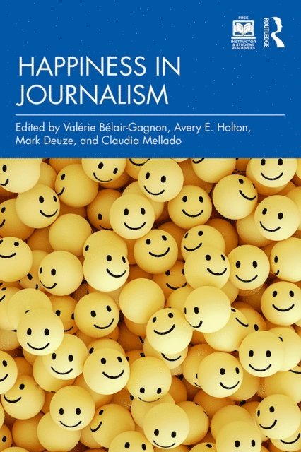 Claudia Mellado, Mark Deuze, Avery E. Holton, Valerie Belair-Gagnon - Happiness in Journalism, E-bok