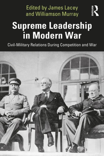 Williamson Murray, James Lacey - Supreme Leadership in Modern War, E-bok