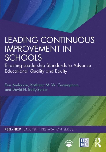 David H. Eddy-Spicer, Kathleen M. W. Cunningham, Erin Anderson - Leading Continuous Improvement in Schools, E-bok