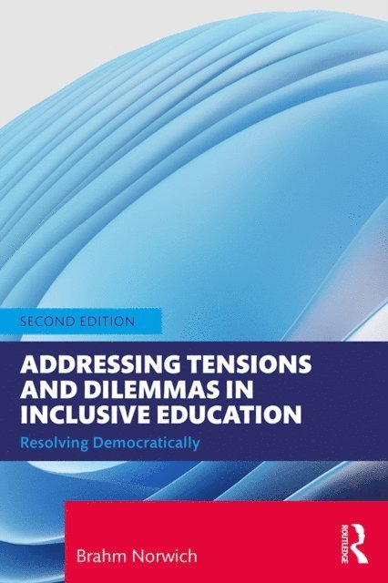 Brahm Norwich - Addressing Tensions and Dilemmas in Inclusive Education, E-bok