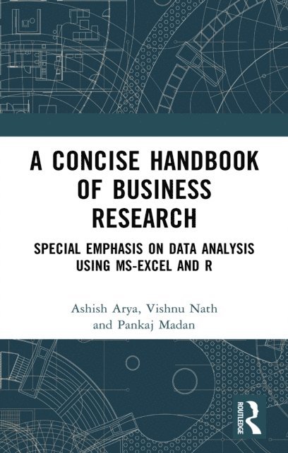 Pankaj Madan, Vishnu Nath, Ashish Arya - Concise Handbook of Business Research, E-bok
