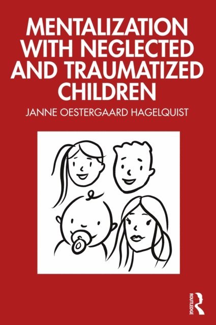 Janne Oestergaard Hagelquist - Mentalization with Neglected and Traumatized Children, E-bok. Tillgänglighet: Lägg i varukorg