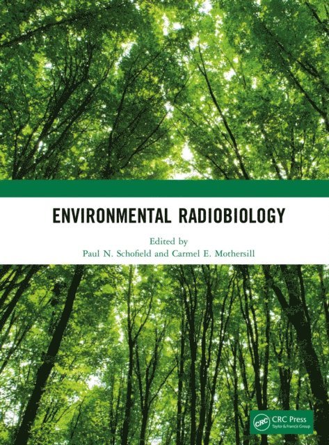 Carmel E. Mothersill, Paul N. Schofield - Environmental Radiobiology, E-bok