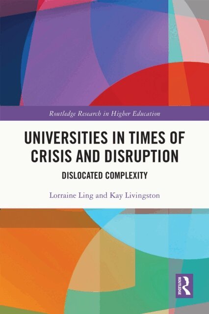Kay Livingston, Lorraine Ling - Universities in Times of Crisis and Disruption, E-bok