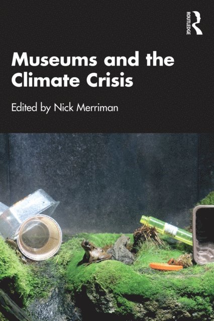 Nick Merriman - Museums and the Climate Crisis, E-bok