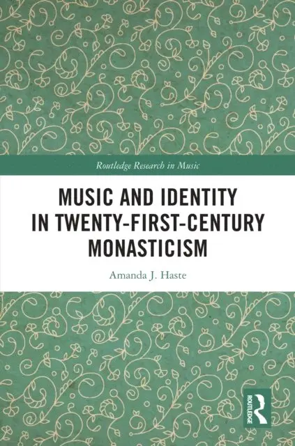 Amanda J. Haste - Music and Identity in Twenty-First-Century Monasticism, E-bok. Tillgänglighet: Lägg i varukorg