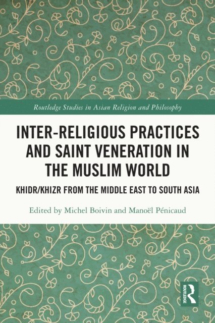 Manoel Penicaud, Michel Boivin - Inter-religious Practices and Saint Veneration in the Muslim World, E-bok