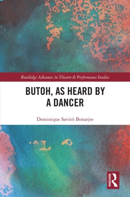 Dominique Savitri Bonarjee - Butoh, as Heard by a Dancer, E-bok. Tillgänglighet: Lägg i varukorg