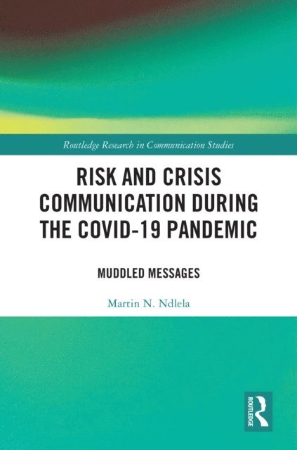 Martin N. Ndlela - Risk and Crisis Communication During the COVID-19 Pandemic, E-bok