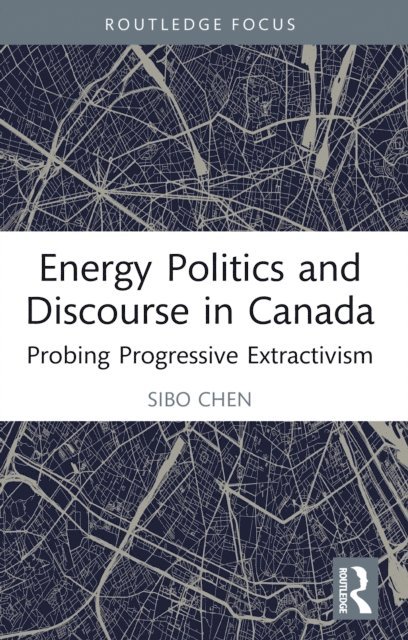 Sibo Chen - Energy Politics and Discourse in Canada, E-bok