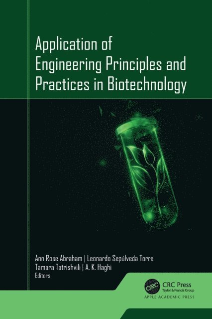 A.K. Haghi, Tamara Tatrishvili, Leonardo Sepulveda Torre, Ann Rose Abraham - Application of Engineering Principles and Practices In Biotechnology, E-bok