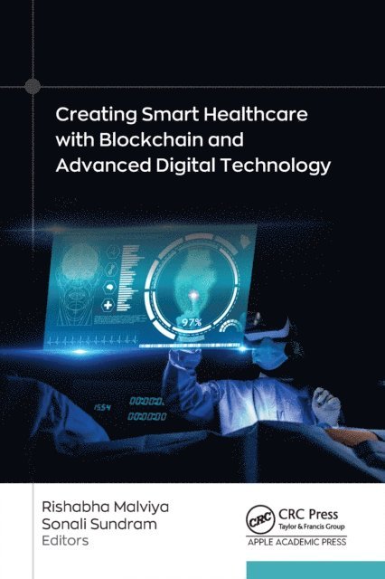 Sonali Sundram, Rishabha Malviya - Creating Smart Healthcare with Blockchain and Advanced Digital Technology, E-bok