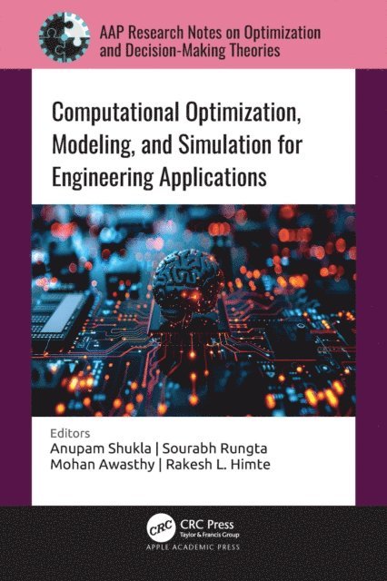Rakesh L. Himte, Mohan Awasthy, Sourabh Rungta, Anupam Shukla - Computational Optimization, Modeling, and Simulation for Engineering Applications, E-bok