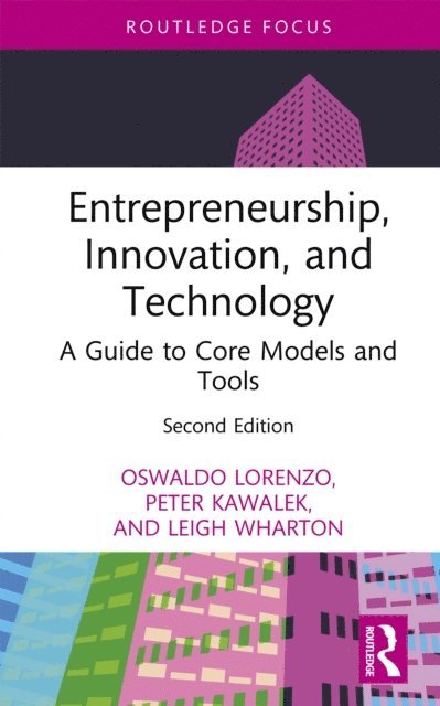 Leigh Wharton, Peter Kawalek, Oswaldo Lorenzo - Entrepreneurship, Innovation, and Technology, E-bok