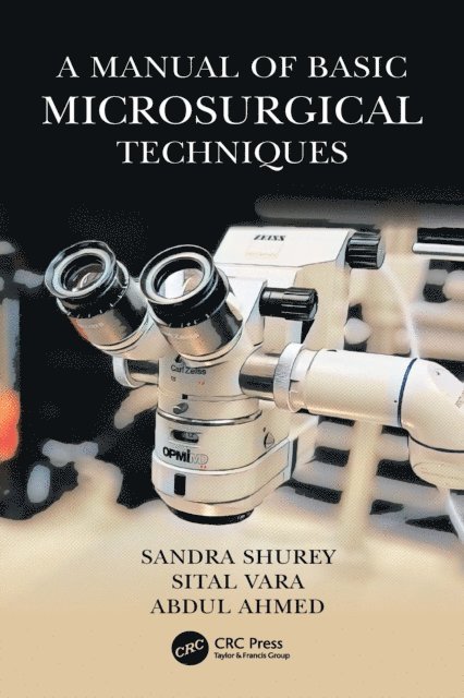 Abdul Ahmed, Sital Vara, Sandra Shurey - Manual of Basic Microsurgical Techniques, E-bok