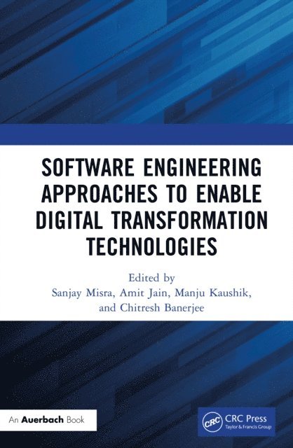 Chitresh Banerjee, Manju Kaushik, Amit Jain, Sanjay Misra - Software Engineering Approaches to Enable Digital Transformation Technologies, E-bok
