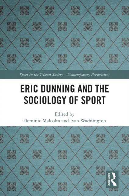 Ivan Waddington, Dominic Malcolm - Eric Dunning and the Sociology of Sport, E-bok