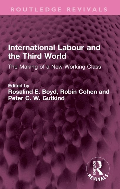 Peter C. W. Gutkind, Robin Cohen, Rosalind E. Boyd - International Labour and the Third World, E-bok