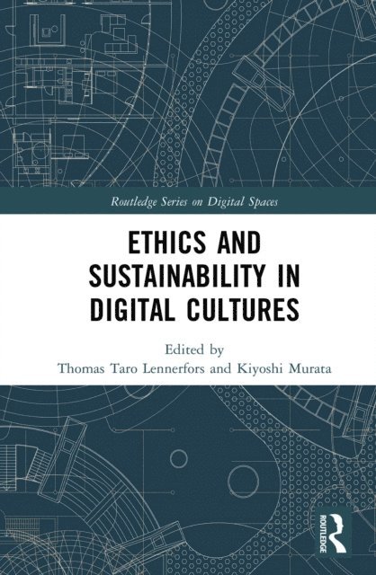 Kiyoshi Murata, Thomas Taro Lennerfors - Ethics and Sustainability in Digital Cultures, E-bok