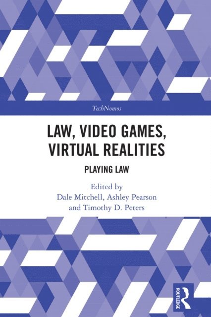 Timothy D. Peters, Ashley Pearson, Dale Mitchell - Law, Video Games, Virtual Realities, E-bok