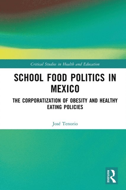 Jose Tenorio - School Food Politics in Mexico, E-bok