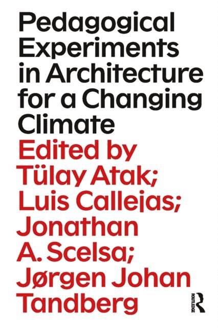 Jorgen Johan Tandberg, Jonathan Scelsa, Luis Callejas, Tulay Atak - Pedagogical Experiments in Architecture for a Changing Climate, E-bok