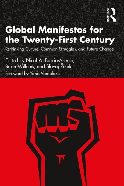 Slavoj Zizek, Brian Willems, Nicol A. Barria-Asenjo - Global Manifestos for the Twenty-First Century, E-bok