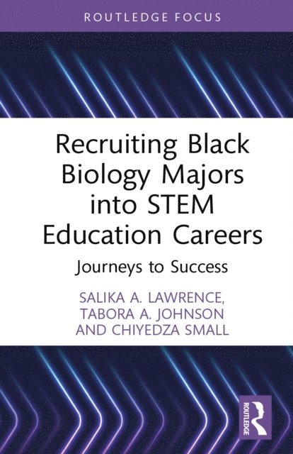 Chiyedza Small, Tabora A. Johnson, Salika A. Lawrence - Recruiting Black Biology Majors into STEM Education Careers, E-bok