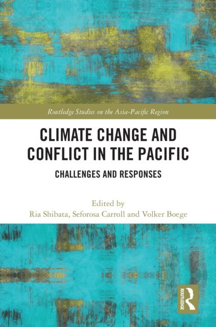 Volker Boege, Seforosa Carroll, Ria Shibata - Climate Change and Conflict in the Pacific, E-bok