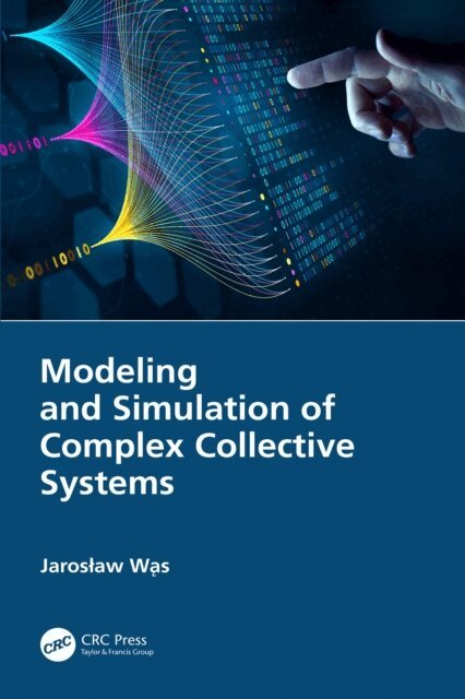 Jaroslaw Was - Modeling and Simulation of Complex Collective Systems, E-bok