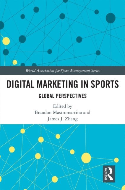 James J. Zhang, Brandon Mastromartino - Digital Marketing in Sports, E-bok
