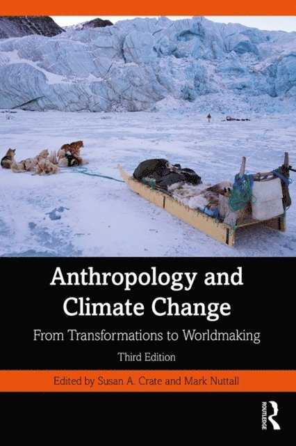 Mark Nuttall, Susan A. Crate - Anthropology and Climate Change, E-bok