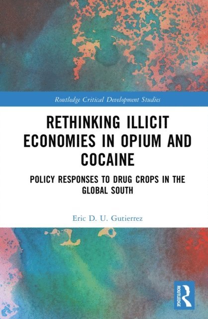 Eric D. U. Gutierrez - Rethinking Illicit Economies in Opium and Cocaine, E-bok