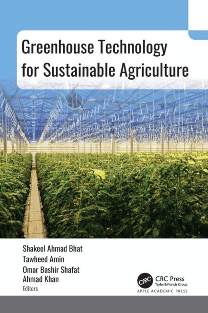 Shafat Ahmad Khan, Omar Bashir, Tawheed Amin, Shakeel Ahmad Bhat - Greenhouse Technology for Sustainable Agriculture, E-bok