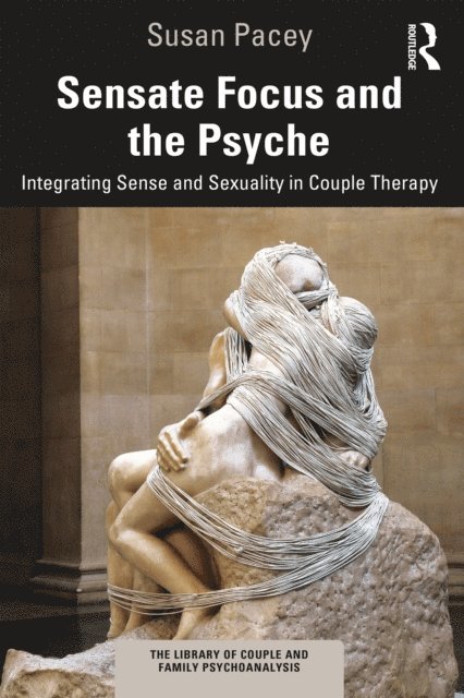 Susan Pacey - Sensate Focus and the Psyche, E-bok