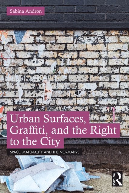 Sabina Andron - Urban Surfaces, Graffiti, and the Right to the City, E-bok