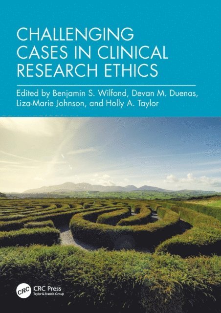 Holly A Taylor, Devan M Duenas, Liza-Marie Johnson, Benjamin S Wilfond - Challenging Cases in Clinical Research Ethics, E-bok