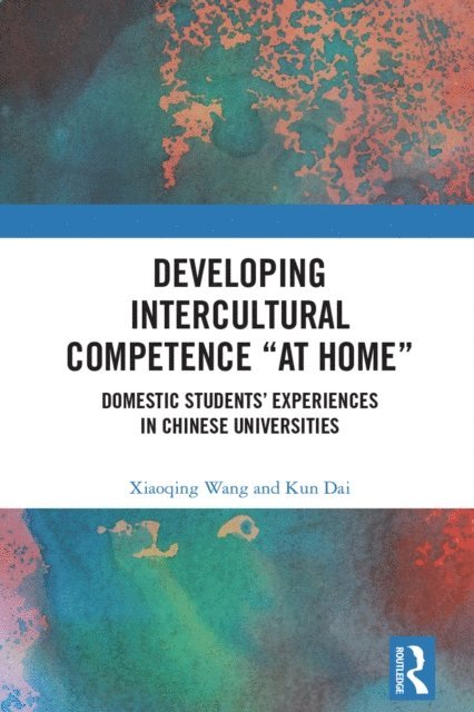 Kun Dai, Xiaoqing Wang - Developing Intercultural Competence &quote;at Home&quote;, E-bok