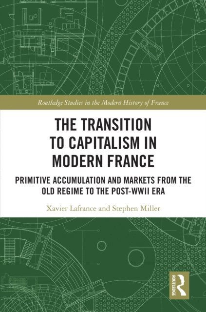 Stephen Miller, Xavier Lafrance - Transition to Capitalism in Modern France, E-bok