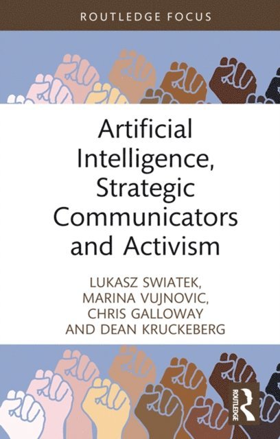 Dean Kruckeberg, Chris Galloway, Marina Vujnovic, Lukasz Swiatek - Artificial Intelligence, Strategic Communicators and Activism, E-bok