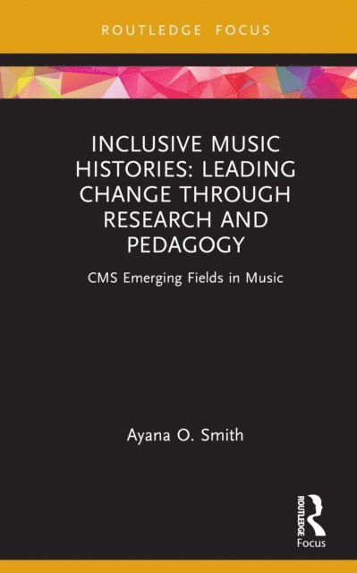 Ayana O. Smith - Inclusive Music Histories: Leading Change through Research and Pedagogy, E-bok