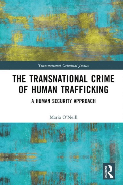 Maria O'Neill - Transnational Crime of Human Trafficking, E-bok