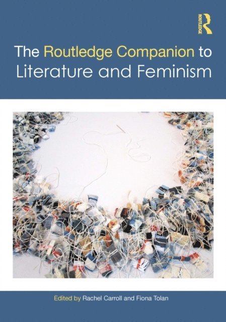 Fiona Tolan, Rachel Carroll - Routledge Companion to Literature and Feminism, E-bok